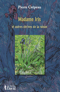 Madame Iris et autres dérives de la raison